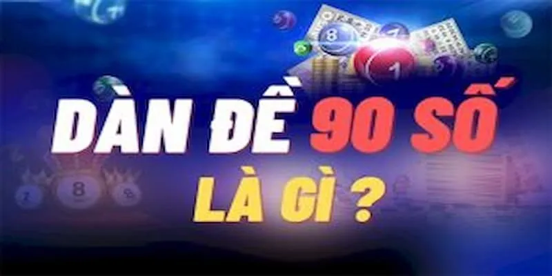 Dàn Đề 90 Số Bất Bại Là Gì? Cách Đánh Dàn Đề 90 Số Dàn đề 90 số bất bại là gì?