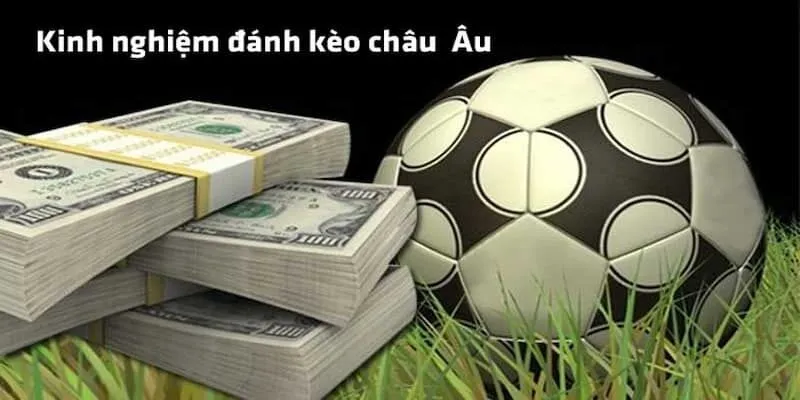 Kèo Châu Âu - Khởi Đầu Hoàn Hảo Cùng Typhu88 Chiến thuật hiệu quả để chơi kèo Châu Âu