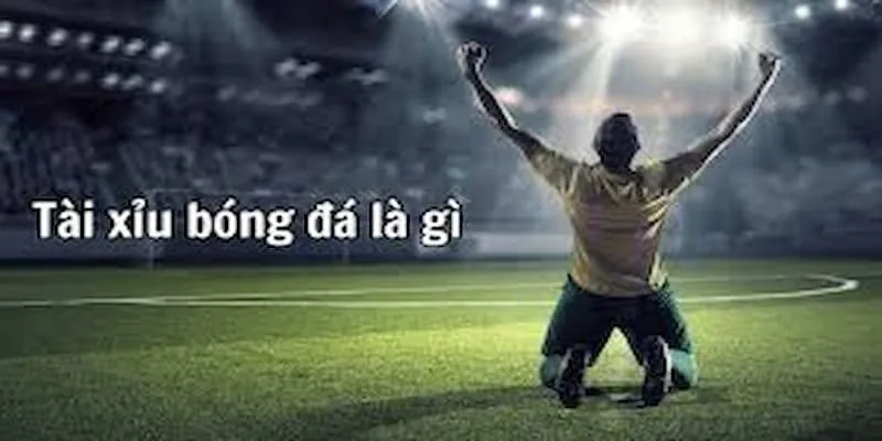 Kèo Tài Xỉu Bóng Đá – Thông Tin Người Chơi Nên Biết Kèo tài xỉu bóng đá là gì?
